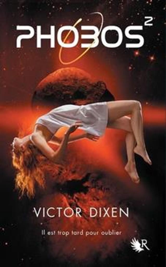 Phobos : il est trop tard pour oublier : roman / Victor Dixen | 