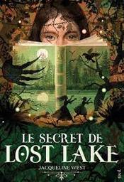 Le secret de Lost Lake / Jacqueline West | West, Jacqueline - écrivain américain