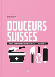 Douceurs suisses : voyage culinaire en 45 [quarante-cinq] recettes faciles et irrésistibles / Heddi Nieuwsma ; Dorian Rollin | Nieuwsma, Heddi. Auteur