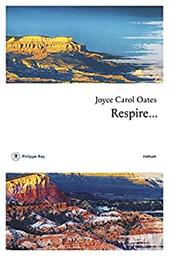 Respire : roman / Joyce Carol Oates | Oates, Joyce Carol - écrivain américain