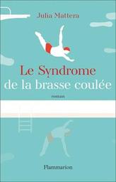 Le syndrome de la brasse coulée / Julia Mattera | 