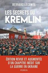 Les secrets du Kremlin : 1917-2022 / Bernard Lecomte | Lecomte, Bernard. Auteur