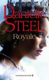 Royale : roman / Danielle Steel | Steel, Danielle - écrivain américain
