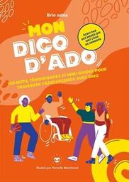 Mon dico d'ado : 150 mots, témoignages et mini-guides pour traverser l'adolescence avec brio / Pernelle Marchand | 