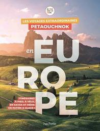 Les voyages extraordinaires Petaouchnok en Europe / Raphaël de Casabianca et Antoine Delaplace | Casabianca, Raphaël de. Auteur