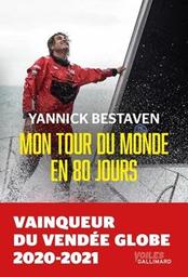 Mon tour du monde en 80 [quatre-vingt] jours / Yannick Bestaven | Bestaven, Yannick. Auteur