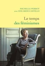 Le temps des féminismes / Michelle Perrot, Eduardo Castillo | Perrot, Michelle. Auteur
