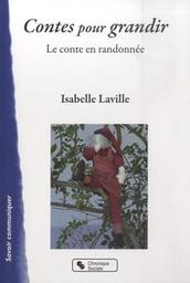 Contes pour grandir : le conte en randonnée / Isabelle Laville | Laville, Isabelle. Auteur