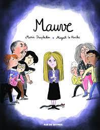 Mauve en BD / Marie Desplechin, illustrateur Magali Le Huche | Desplechin, Marie. Auteur