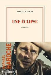 Une éclipse : nouvelles / Raphaël Haroche | Haroche, Raphaël. Auteur