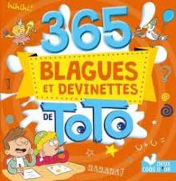 365 [trois cent soixante-cinq] blagues et devinettes de Toto / Textes: Pascal Naud; Virgile Turier, illustrations:Jérémy Guignette...[et 4 autres] | Naud, Pascal. Auteur