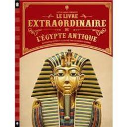 Le livre extraordinaire de l'Egypte Antique / Texte: Philip Steele; illustrations: Eugenia Nobati | Steele, Philip. Auteur