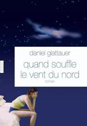 Quand souffle le vent du nord : roman / Daniel Glattauer | Glattauer, Daniel. Auteur