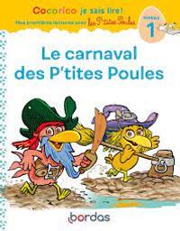 Le carnaval des P'tites Poules : Niveau 1 / Marie-Christine Olivier; illustré par Christian Heinrich et Jean-Christophe Raufflet | Olivier, Marie-Christine. Auteur