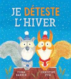 Je déteste l'hiver / Fiona Barker; Christine Pym | Barker, Fiona. Auteur