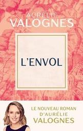 L'envol : roman / Aurélie Valognes | Valognes, Aurélie