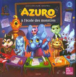 Azuro à l'école des monstres / Laurent et Olivier Souillé; Jérémie Fleury | Souillé, Laurent. Auteur