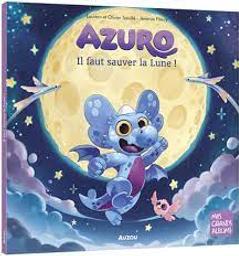 Azuro, il faut réveiller la lune ! / Laurent et Olivier Souillé; Jérémie Fleury | Souillé, Laurent. Auteur