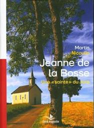 Dans les bras de Dieu : Jeanne de La Bosse (1596-1625) une "sainte" du Jura / Martin Nicoulin | Nicoulin, Martin. Auteur