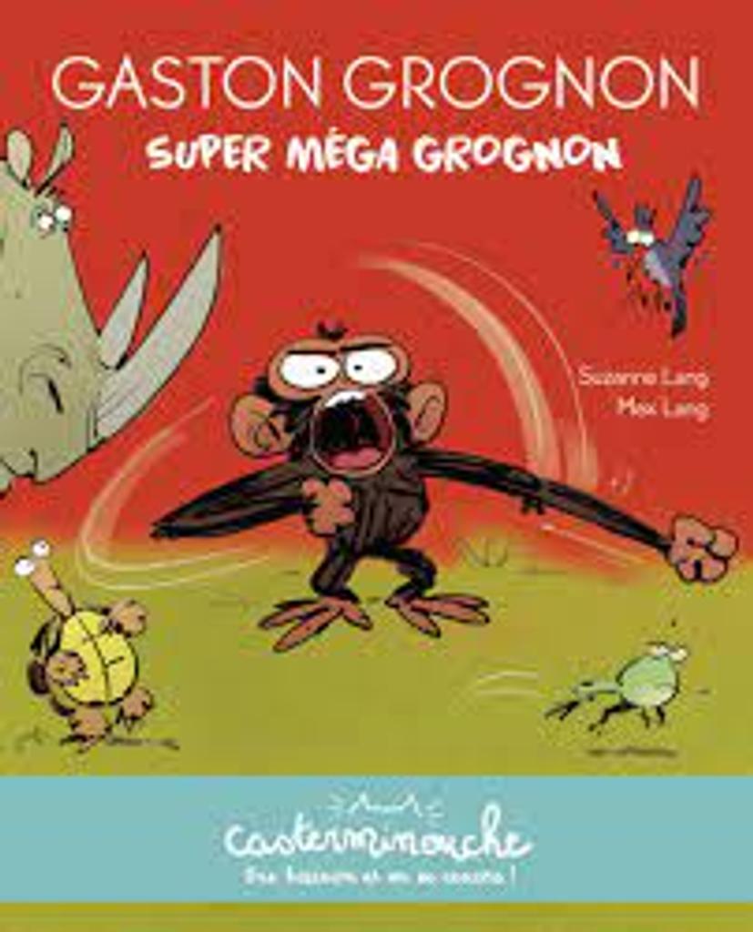 Gaston Grognon super méga grognon / Suzanne Lang; illustrations Max Lang | 