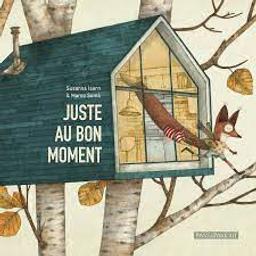 Juste au bon moment / Susanna Isern; Marco Somà | Isern, Susanna. Auteur