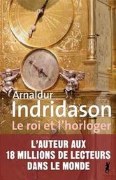Le roi et l'horloger / Arnaldur Indridason | Indridason, Arnaldur - écrivain islandais. Auteur