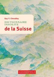 Dictionnaire insolite de la Suisse / Guy Y. Chevalley | 