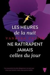 Les heures de la nuit ne rattrapent jamais celles du jour / Vanessa Caffin | 