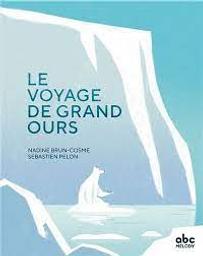 Le voyage de grand ours / Nadine Brun-Cosme; Sébastien Pelon | Brun-Cosme, Nadine. Auteur