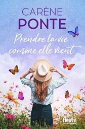 Prendre la vie comme elle vient / Carène Ponte | Ponte, Carène. Auteur