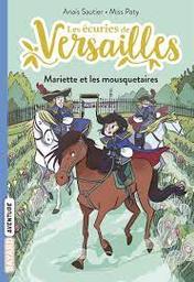 Mariette et les mousquetaires / Anaïs Sautier; Miss Paty | Sautier, Anaïs. Auteur