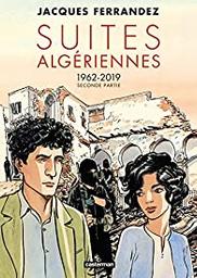 Suites algériennes : 1962-2019, seconde partie / Jacques Ferrandez | Ferrandez, Jacques