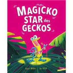 Magicko star des geckos / Rachel Bright; Jim Field | Bright, Rachel. Auteur