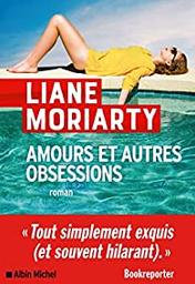 Amours et autres obsessions : roman | Moriarty, Liane - écrivain australien