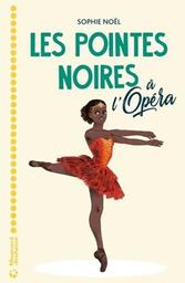 Les pointes noires à l'opéra / Sophie Noël | Noël, Sophie. Auteur