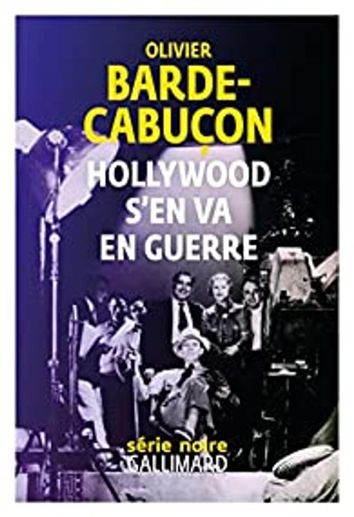 Hollywood s'en va en guerre / Olivier Barde-Cabuçon | 