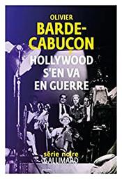 Hollywood s'en va en guerre / Olivier Barde-Cabuçon | Barde-Cabuçon, Olivier. Auteur