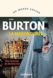 La maison dorée : roman / Jessie Burton | Burton, Jessie. Auteur