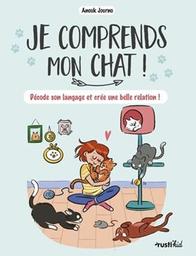 Je comprends mon chat ! : décode son langage et crée une belle relation ! / Anouk Journo ; illustrations: Adeline Pham | Journo-Durey, Anouk. Auteur