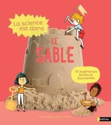La science est dans ... le sable / textes de Cécile Jugla et Jack Guichard ; illustrations de Laurent Simon | Jugla, Cécile. Auteur