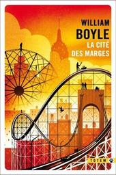 La cité des marges : roman / William Boyle | Boyle, William. Auteur