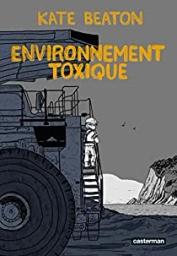 Environnement toxique / Kate Beaton | Beaton, Kate. Auteur
