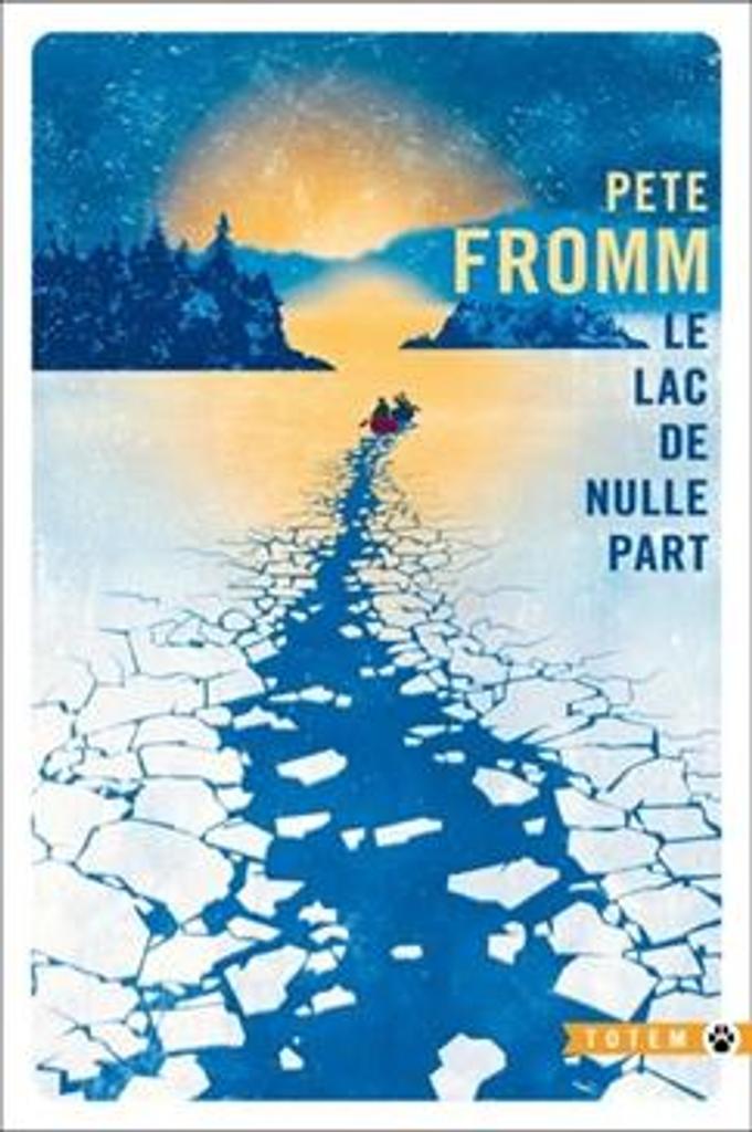 Le lac de nulle part : roman / Pete Fromm | 