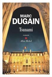 Tsunami : roman / Marc Dugain | Dugain, Marc. Auteur