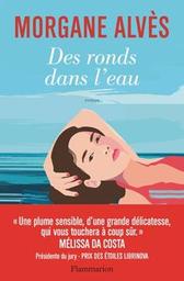 Des ronds dans l'eau : roman / Morgane Alvès | Alvès, Morgane. Auteur