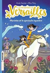 Mariette et le spectacle équestre / Anaïs Sautier ; illustré par Miss Paty | Sautier, Anaïs. Auteur