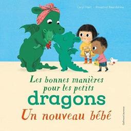 Un nouveau bébé : les bonnes manières pour les petits dragons / Caryl Hart ; Rosalind Beardshaw | Hart, Caryl. Auteur