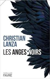 Les anges noirs / Christian Lanza | Lanza, Christian. Auteur