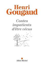 Contes impatients d'être vécus / Henri Gougaud | Gougaud, Henri. Auteur