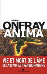 Anima : vie et mort de l'âme / Michel Onfray | Onfray, Michel. Auteur